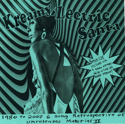 Kreamy 'Lectric Santa : 1980 To 2007 6 Song Retrospective Of Unreleased Material Vol 2 (7", + C)